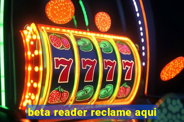 beta reader reclame aqui